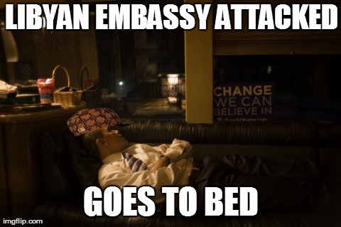 LIBYAN EMBASSY ATTACKED GOES TO BED | made w/ Imgflip meme maker