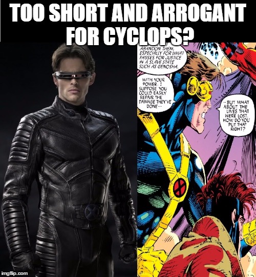 Does James Marsden suck as Cyclops? | TOO SHORT AND ARROGANT FOR CYCLOPS? | image tagged in x-men,cyclops,james marsden,bryan singer | made w/ Imgflip meme maker