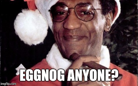 Bill Cosby Santa | EGGNOG ANYONE? | image tagged in bill cosby santa | made w/ Imgflip meme maker