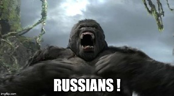 Kong furious | RUSSIANS ! | image tagged in kong furious | made w/ Imgflip meme maker