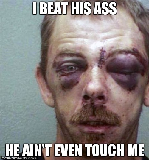 I beat his ass, he ain't even touch me | I BEAT HIS ASS; HE AIN'T EVEN TOUCH ME | image tagged in beatdown | made w/ Imgflip meme maker