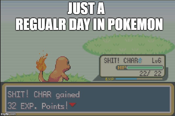 Fun with names, Pokemon | REGUALR DAY IN POKEMON; JUST A | image tagged in pokemon,funny | made w/ Imgflip meme maker