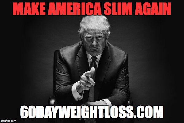 Donald Trump Thug Life | MAKE AMERICA SLIM AGAIN; 60DAYWEIGHTLOSS.COM | image tagged in donald trump thug life | made w/ Imgflip meme maker