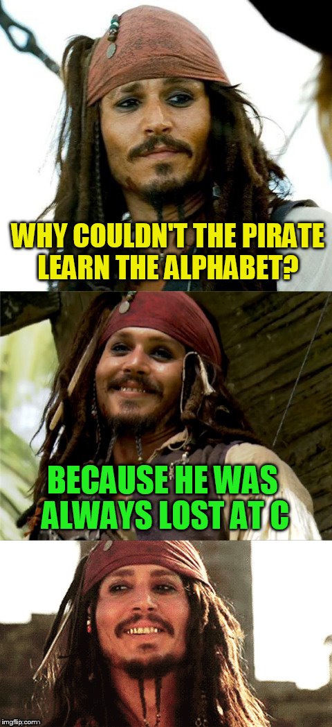 Jack Puns | WHY COULDN'T THE PIRATE LEARN THE ALPHABET? BECAUSE HE WAS ALWAYS LOST AT C | image tagged in jack puns | made w/ Imgflip meme maker