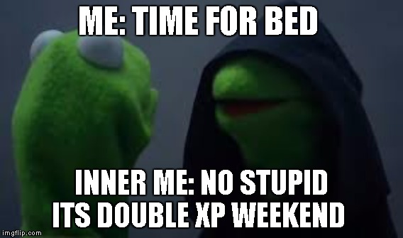 bed time  | ME: TIME FOR BED; INNER ME: NO STUPID ITS DOUBLE XP WEEKEND | image tagged in weapons | made w/ Imgflip meme maker
