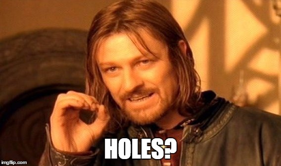 One Does Not Simply Meme | HOLES? | image tagged in memes,one does not simply | made w/ Imgflip meme maker