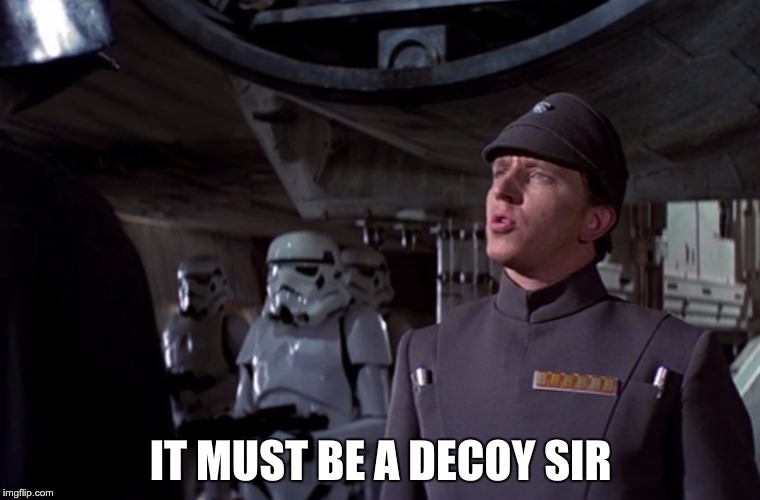 IT MUST BE A DECOY SIR | made w/ Imgflip meme maker