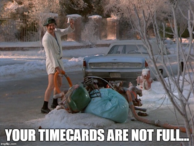 YOUR TIMECARDS ARE NOT FULL... | image tagged in christmas vacation | made w/ Imgflip meme maker