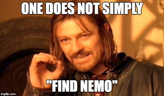 When Boromir Watches Finding Nemo... | ONE DOES NOT SIMPLY; "FIND NEMO" | image tagged in memes,one does not simply | made w/ Imgflip meme maker