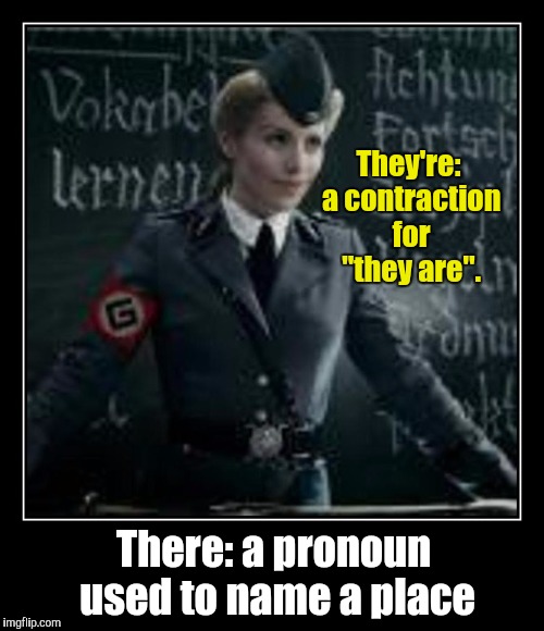 They're: a contraction for "they are". There: a pronoun used to name a place | made w/ Imgflip meme maker