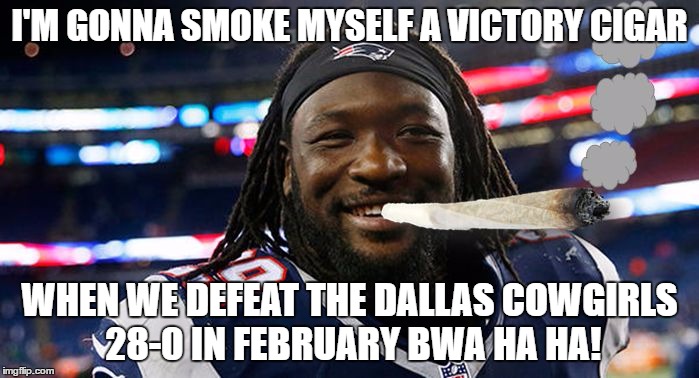 Cigarette Blunt | I'M GONNA SMOKE MYSELF A VICTORY CIGAR; WHEN WE DEFEAT THE DALLAS COWGIRLS 28-0 IN FEBRUARY BWA HA HA! | image tagged in cigarette blunt | made w/ Imgflip meme maker