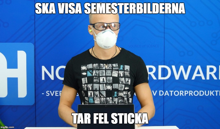 SKA VISA SEMESTERBILDERNA; TAR FEL STICKA | made w/ Imgflip meme maker