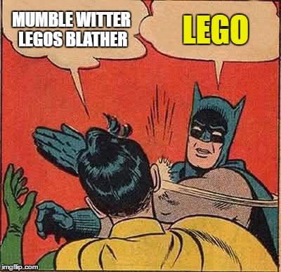 Batman Slapping Robin | MUMBLE WITTER LEGOS BLATHER; LEGO | image tagged in memes,batman slapping robin | made w/ Imgflip meme maker