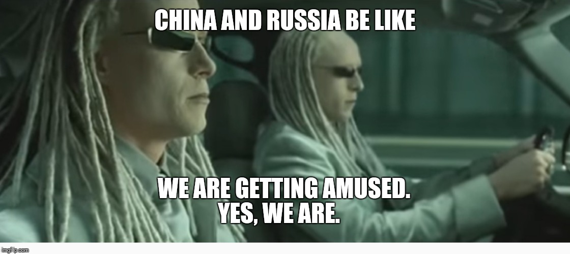 Election Fun | CHINA AND RUSSIA BE LIKE; WE ARE GETTING AMUSED. YES, WE ARE. | image tagged in memes,election 2016 | made w/ Imgflip meme maker