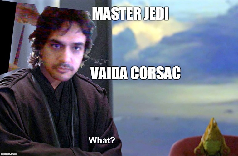 Vaida Corsac | MASTER JEDI; VAIDA CORSAC | image tagged in david existent way hope starwars | made w/ Imgflip meme maker