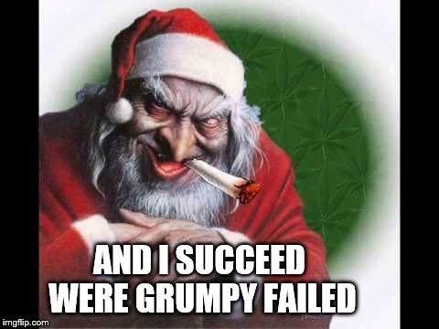 AND I SUCCEED WERE GRUMPY FAILED | made w/ Imgflip meme maker