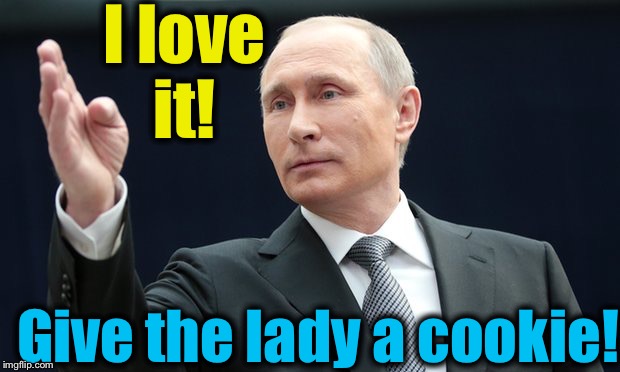 I love it! Give the lady a cookie! | made w/ Imgflip meme maker