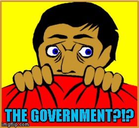 THE GOVERNMENT?!? | made w/ Imgflip meme maker
