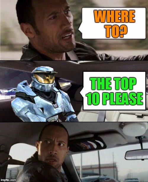 Slow and steady! | WHERE TO? THE TOP 10 PLEASE | image tagged in the rock driving ghostofchurch,my templates challenge,ghostofchurch,top 10,i'm comin for ya | made w/ Imgflip meme maker