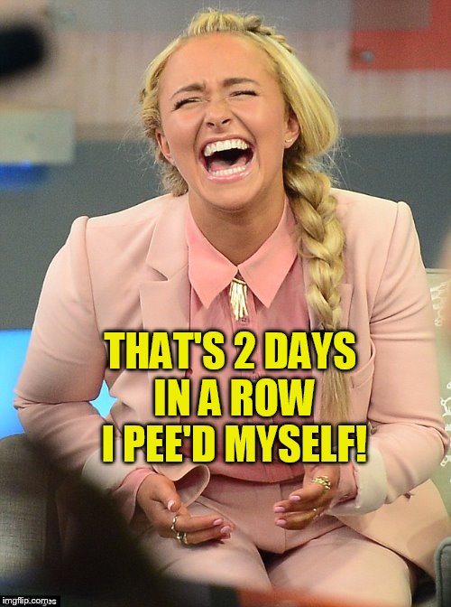 THAT'S 2 DAYS IN A ROW I PEE'D MYSELF! | made w/ Imgflip meme maker