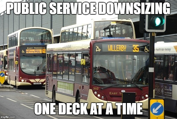 Mini Decker | PUBLIC SERVICE DOWNSIZING; ONE DECK AT A TIME | image tagged in bus,coach,transport,budget cuts | made w/ Imgflip meme maker