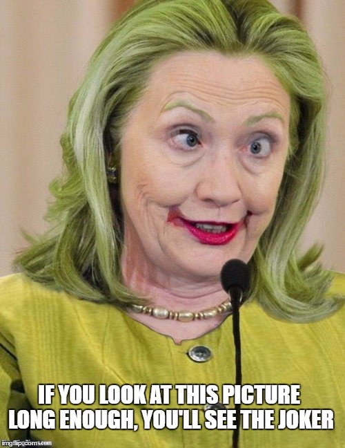 Hillary Clinton Cross Eyed | IF YOU LOOK AT THIS PICTURE LONG ENOUGH, YOU'LL SEE THE JOKER | image tagged in hillary clinton cross eyed | made w/ Imgflip meme maker
