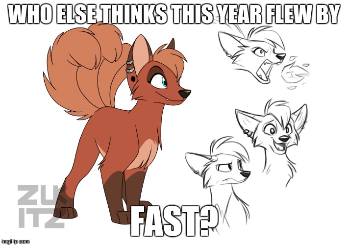Vulpix Week (3 DAYS TO CHRISTMAS!!) | WHO ELSE THINKS THIS YEAR FLEW BY; FAST? | image tagged in memes,vulpix meme week,vulpix,furry | made w/ Imgflip meme maker