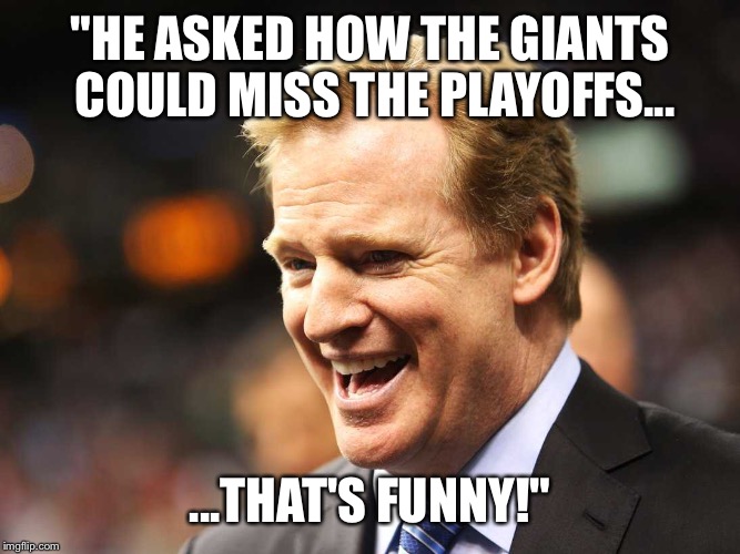 "HE ASKED HOW THE GIANTS COULD MISS THE PLAYOFFS... ...THAT'S FUNNY!" | made w/ Imgflip meme maker