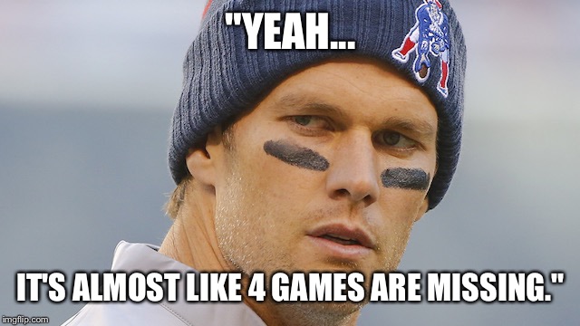"YEAH... IT'S ALMOST LIKE 4 GAMES ARE MISSING." | made w/ Imgflip meme maker