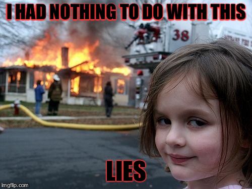 Disaster Girl | I HAD NOTHING TO DO WITH THIS; LIES | image tagged in memes,disaster girl | made w/ Imgflip meme maker
