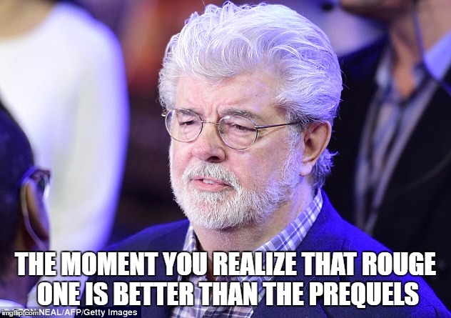 THE MOMENT YOU REALIZE THAT ROUGE ONE IS BETTER THAN THE PREQUELS | image tagged in lucas unhappy | made w/ Imgflip meme maker