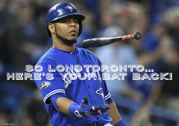 So long Edwin!!! | image tagged in toronto blue jays | made w/ Imgflip meme maker