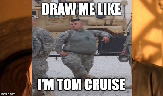 DRAW ME LIKE I'M TOM CRUISE | made w/ Imgflip meme maker