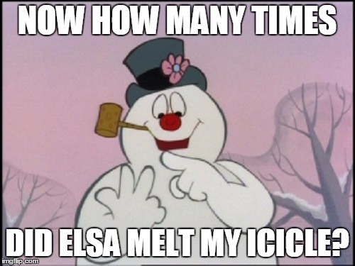 NOW HOW MANY TIMES DID ELSA MELT MY ICICLE? | made w/ Imgflip meme maker