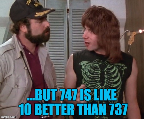 ...BUT 747 IS LIKE 10 BETTER THAN 737 | made w/ Imgflip meme maker
