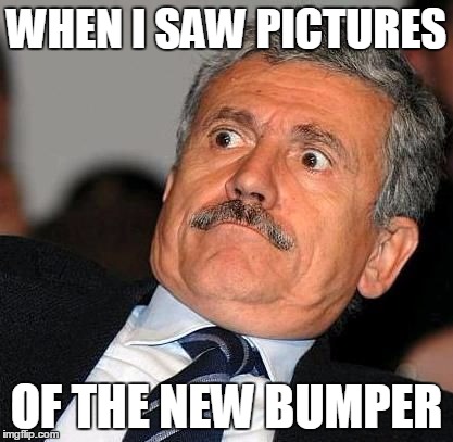 do not want guy | WHEN I SAW PICTURES; OF THE NEW BUMPER | image tagged in do not want guy | made w/ Imgflip meme maker