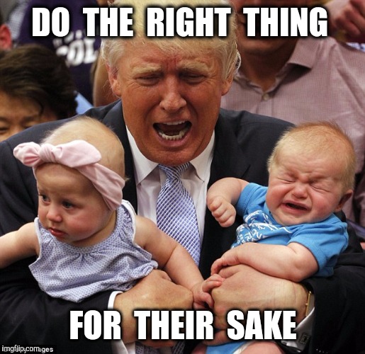 DO  THE  RIGHT  THING FOR  THEIR  SAKE | made w/ Imgflip meme maker