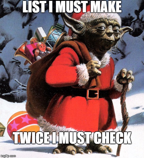 Yoda Claus | LIST I MUST MAKE; TWICE I MUST CHECK | image tagged in yoda claus | made w/ Imgflip meme maker