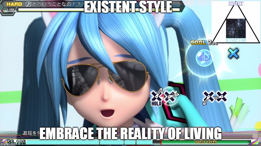 Living Existent | EXISTENT STYLE; EMBRACE THE REALITY OF LIVING | image tagged in life live existent exist | made w/ Imgflip meme maker