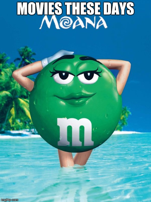 Moana M&M | MOVIES THESE DAYS | image tagged in moana mm | made w/ Imgflip meme maker