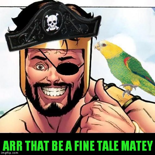 ARR THAT BE A FINE TALE MATEY | made w/ Imgflip meme maker