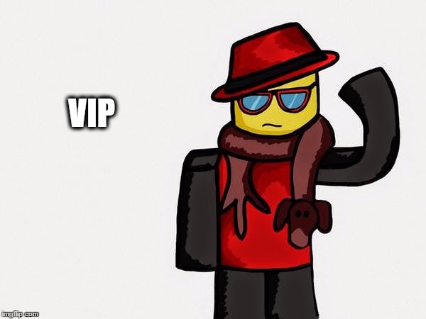  VIP | image tagged in vip | made w/ Imgflip meme maker