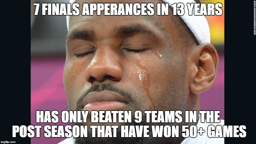 7 FINALS APPERANCES IN 13 YEARS; HAS ONLY BEATEN 9 TEAMS IN THE POST SEASON THAT HAVE WON 50+ GAMES | made w/ Imgflip meme maker