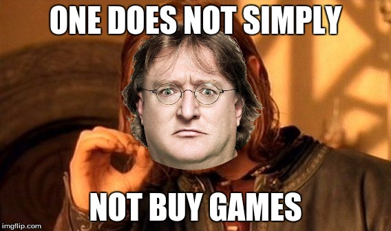 One Does Not Simply Meme | ONE DOES NOT SIMPLY; NOT BUY GAMES | image tagged in memes,one does not simply | made w/ Imgflip meme maker