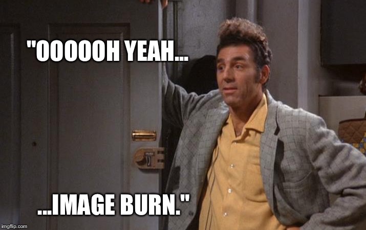 "OOOOOH YEAH... ...IMAGE BURN." | made w/ Imgflip meme maker