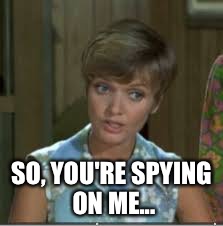 SO, YOU'RE SPYING ON ME... | made w/ Imgflip meme maker