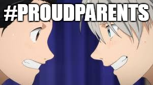 Victuuri the proud embarrassing parents  | #PROUDPARENTS | image tagged in yuri on ice,anime,funny,ships | made w/ Imgflip meme maker