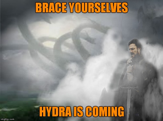 BRACE YOURSELVES HYDRA IS COMING | made w/ Imgflip meme maker