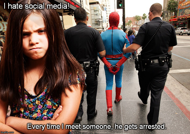 Social Media Sux ! | I hate social media! Every time I meet someone, he gets arrested. | image tagged in social media | made w/ Imgflip meme maker