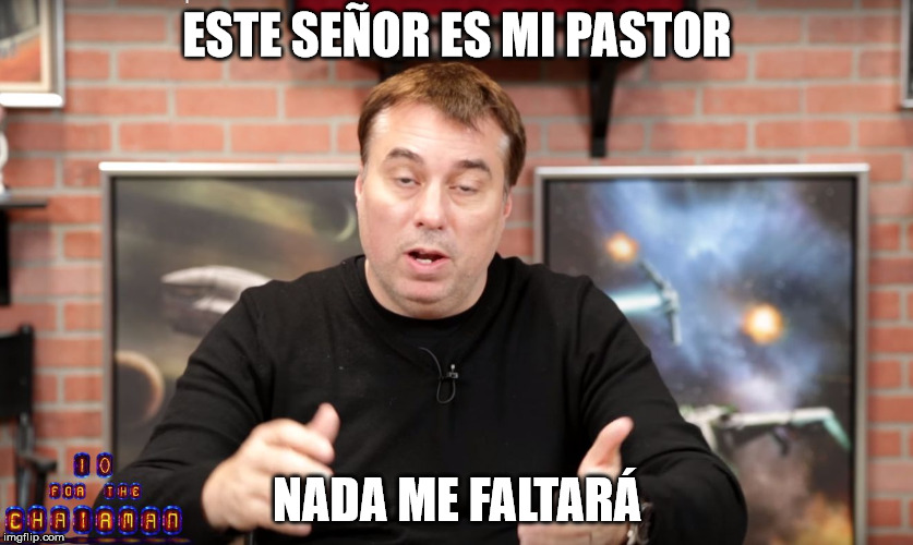 Chris Roberts Aliens | ESTE SEÑOR ES MI PASTOR; NADA ME FALTARÁ | image tagged in chris roberts aliens | made w/ Imgflip meme maker